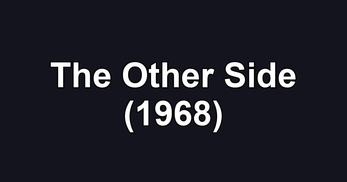The Other Side (1968)