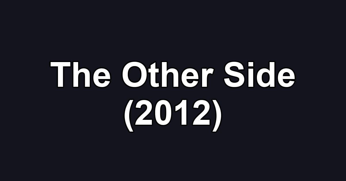 The Other Side (2012)