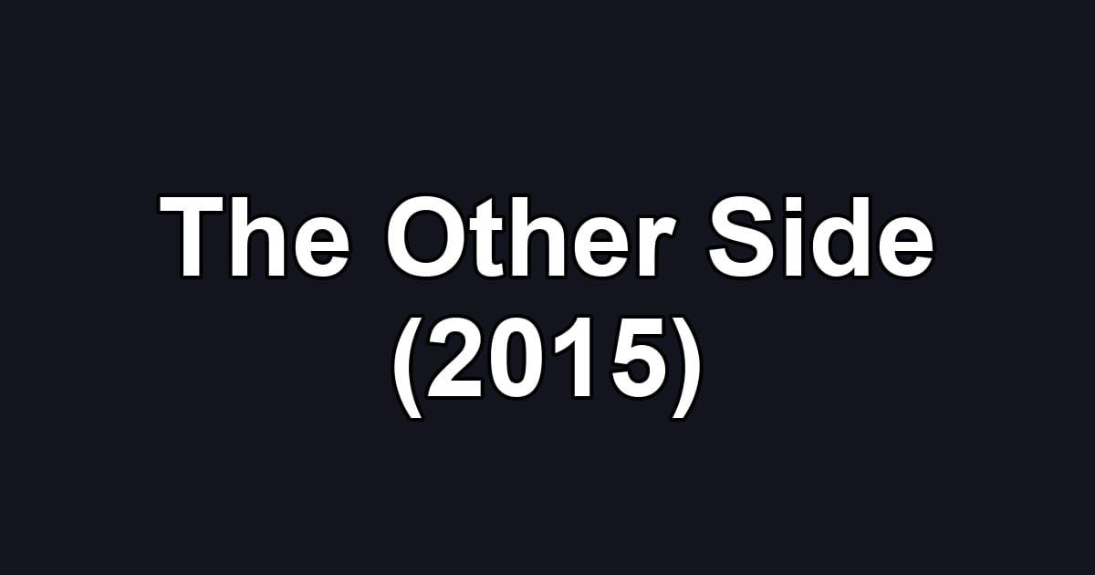 The Other Side (2015)