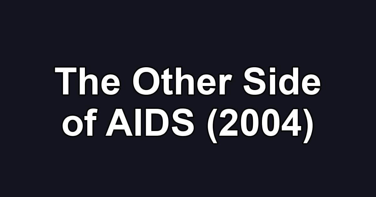 The Other Side of AIDS (2004)