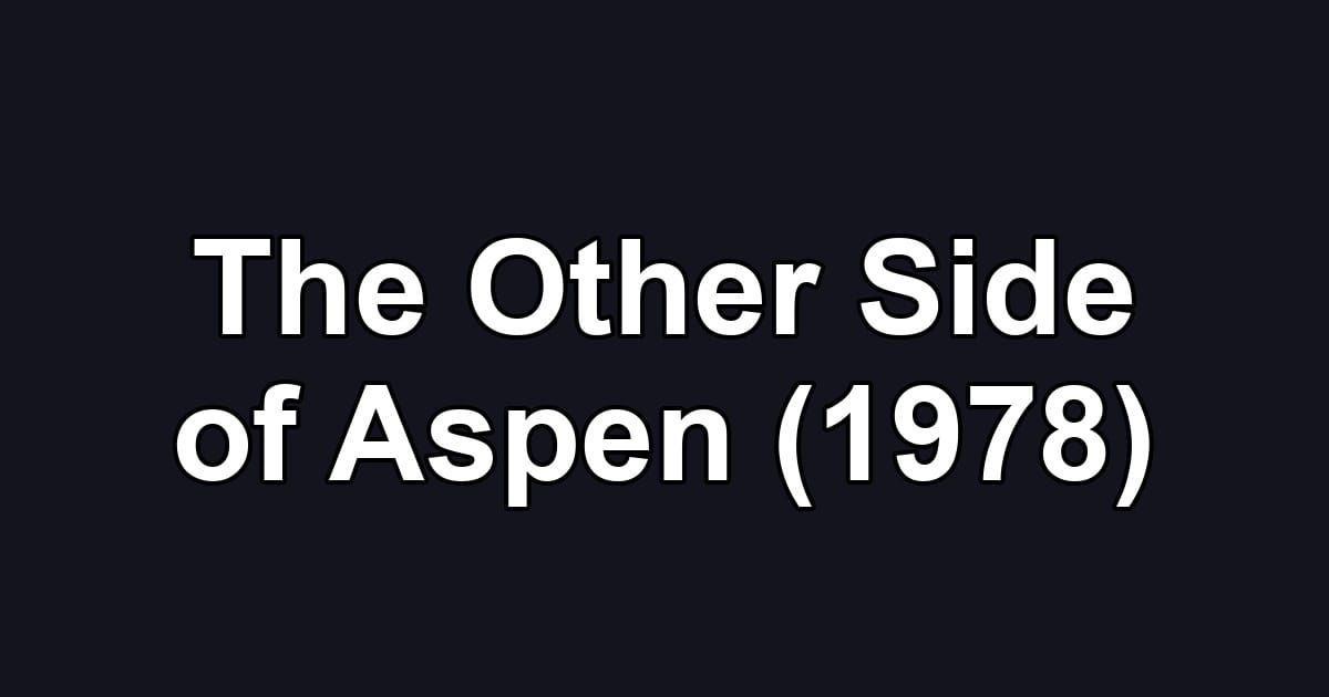 The Other Side of Aspen (1978)