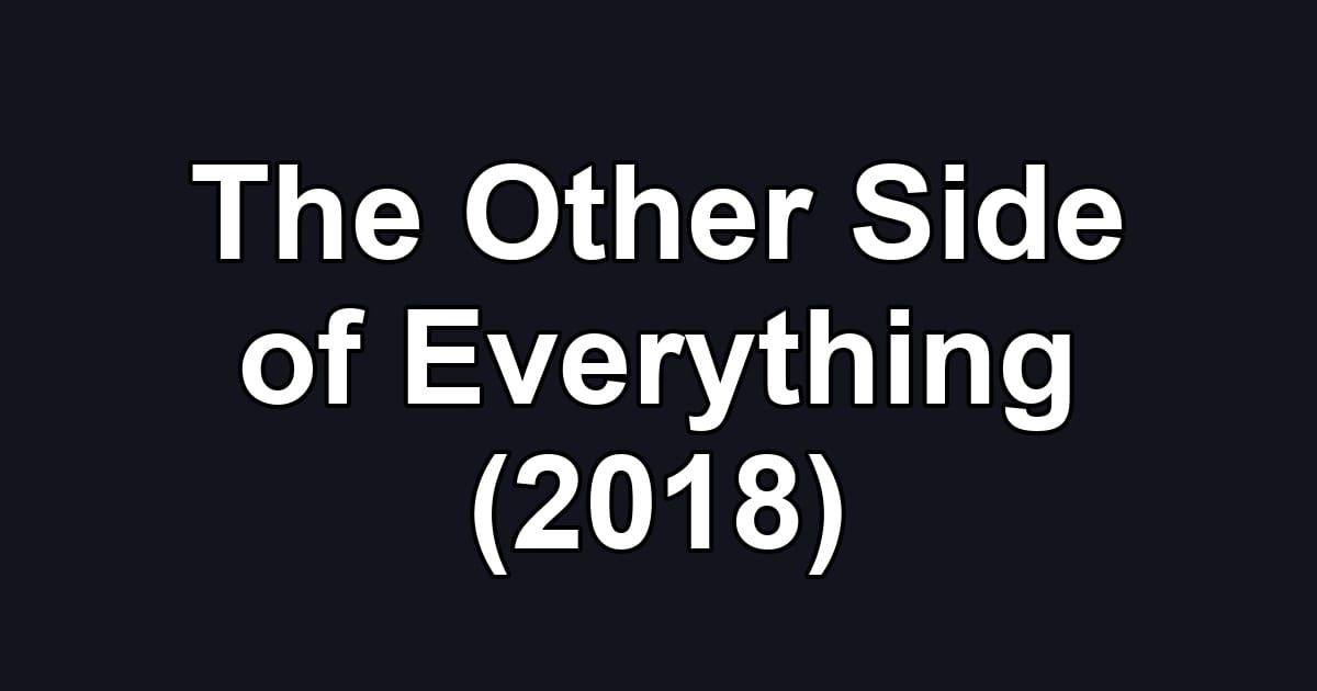 The Other Side of Everything (2018)