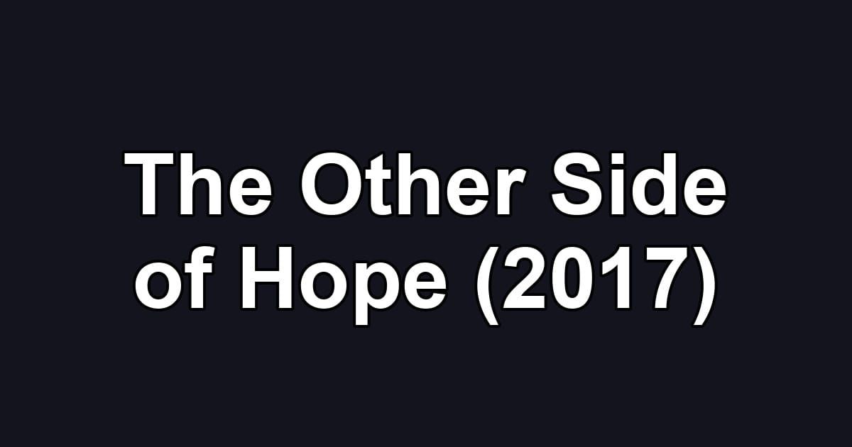 The Other Side of Hope (2017)