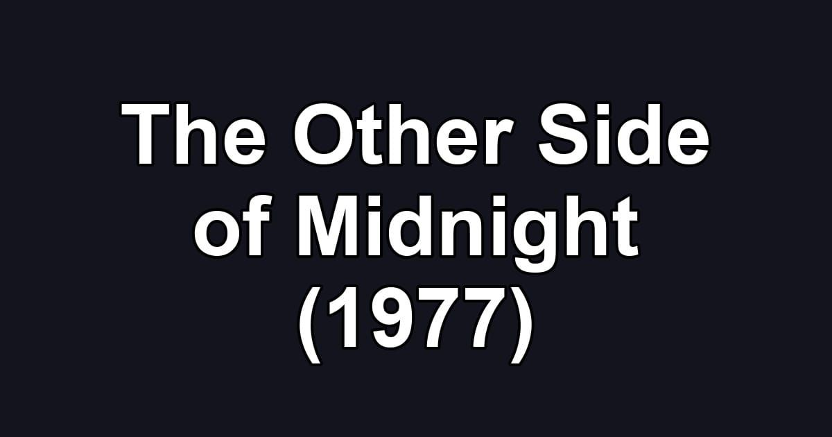 The Other Side of Midnight (1977)