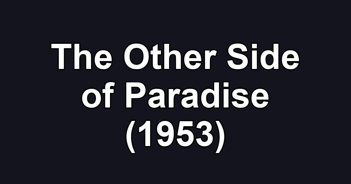 The Other Side of Paradise (1953)
