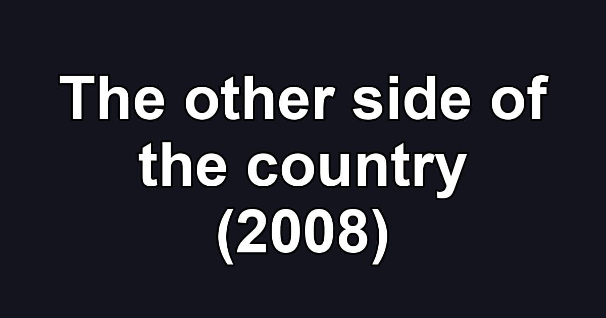 The other side of the country (2008)