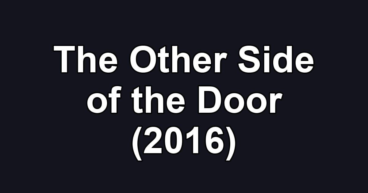 The Other Side of the Door (2016)