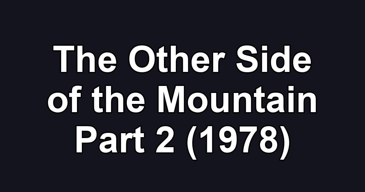 The Other Side of the Mountain Part 2 (1978)