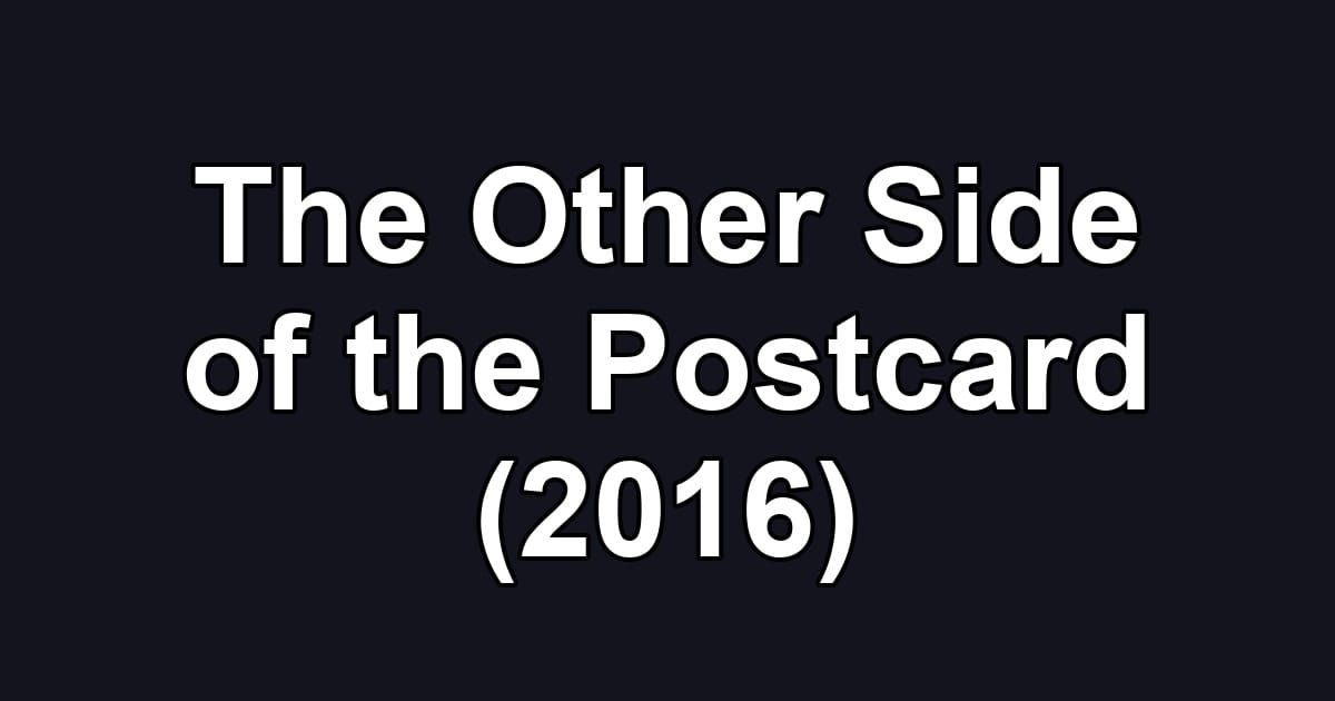 The Other Side of the Postcard (2016)