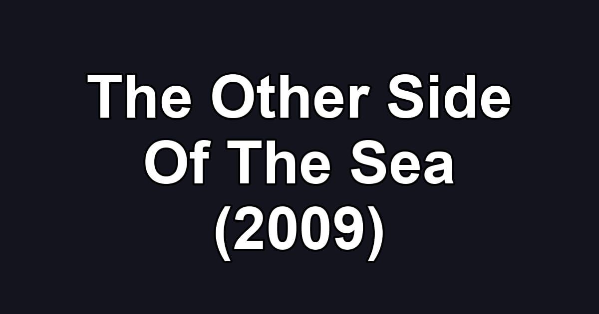 The Other Side Of The Sea (2009)