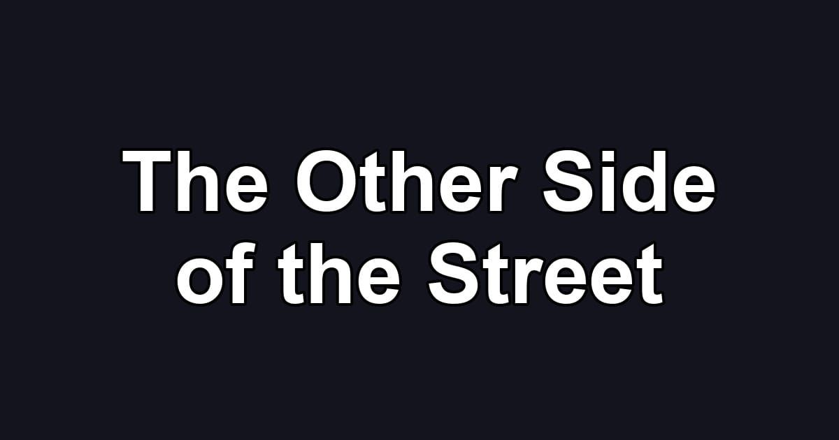 The Other Side of the Street