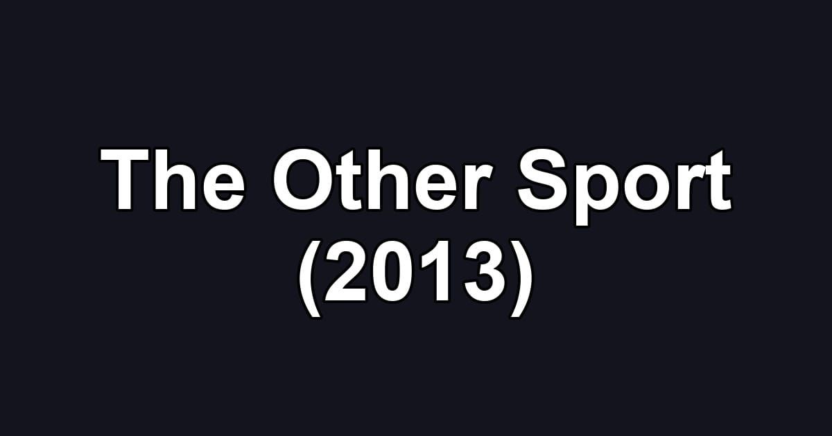 The Other Sport (2013)