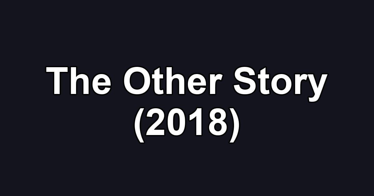 The Other Story (2018)