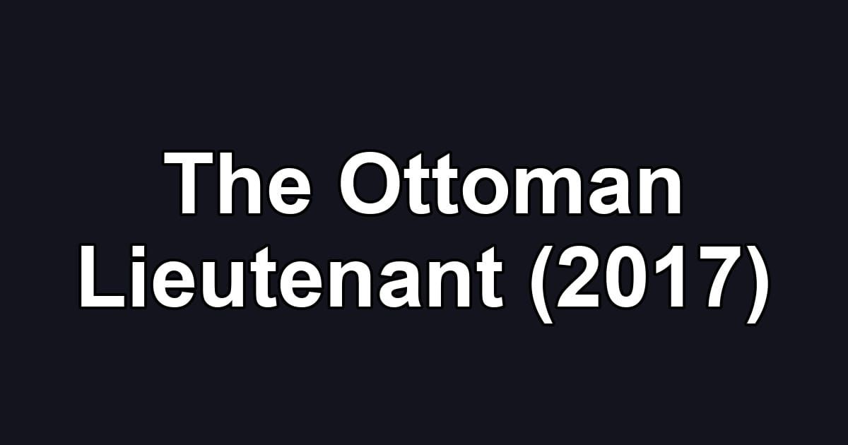 The Ottoman Lieutenant (2017)