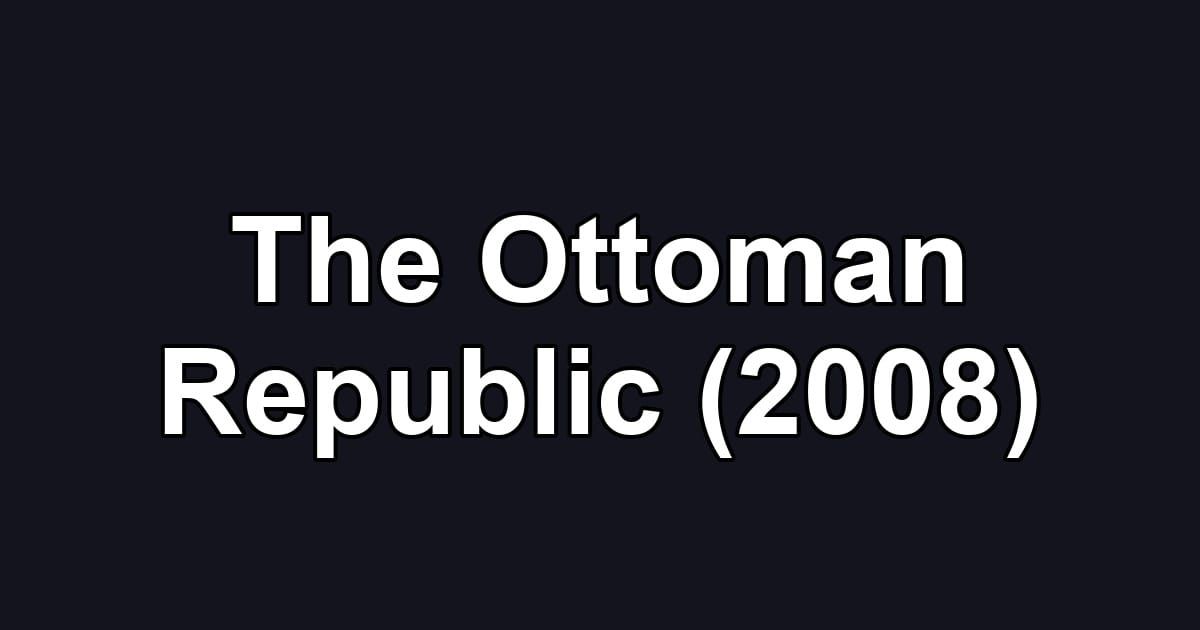 The Ottoman Republic (2008)