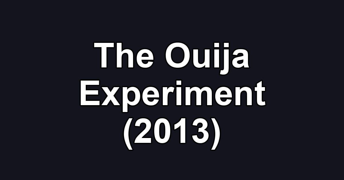 The Ouija Experiment (2013)