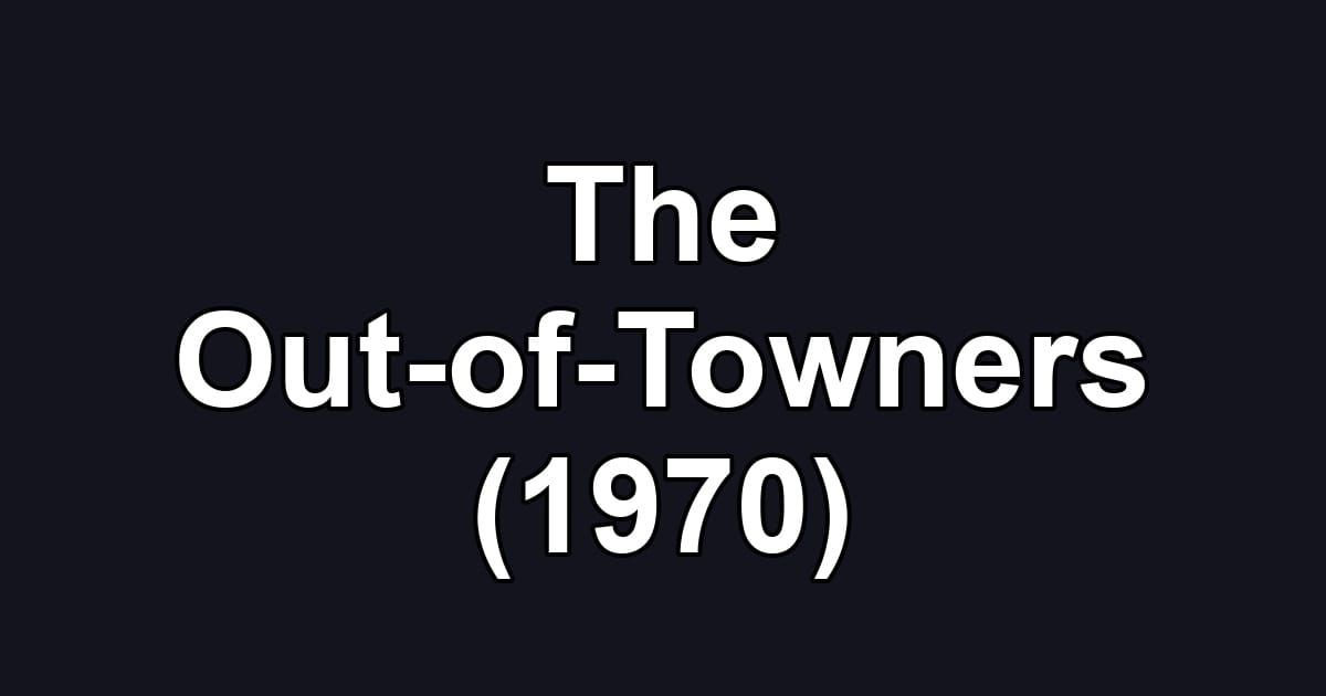 The Out-of-Towners (1970)