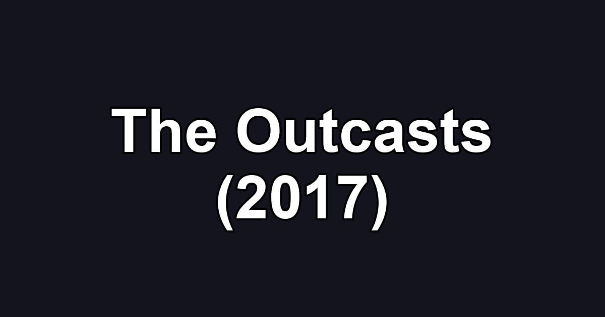 The Outcasts (2017)