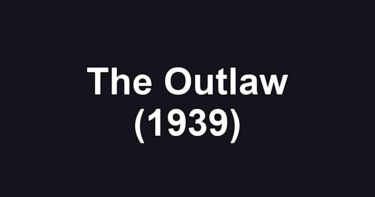 The Outlaw (1939)