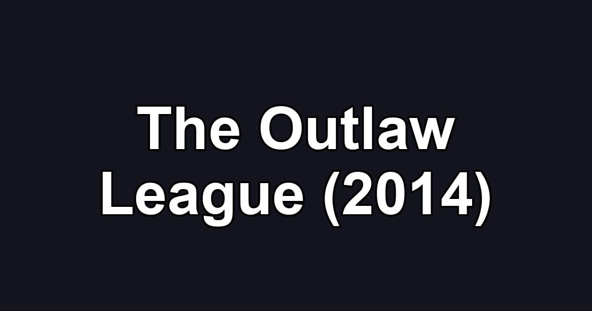 The Outlaw League (2014)