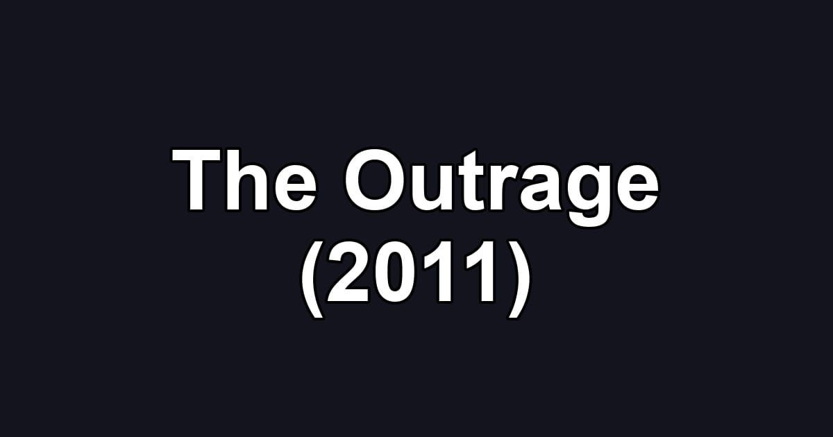 The Outrage (2011)