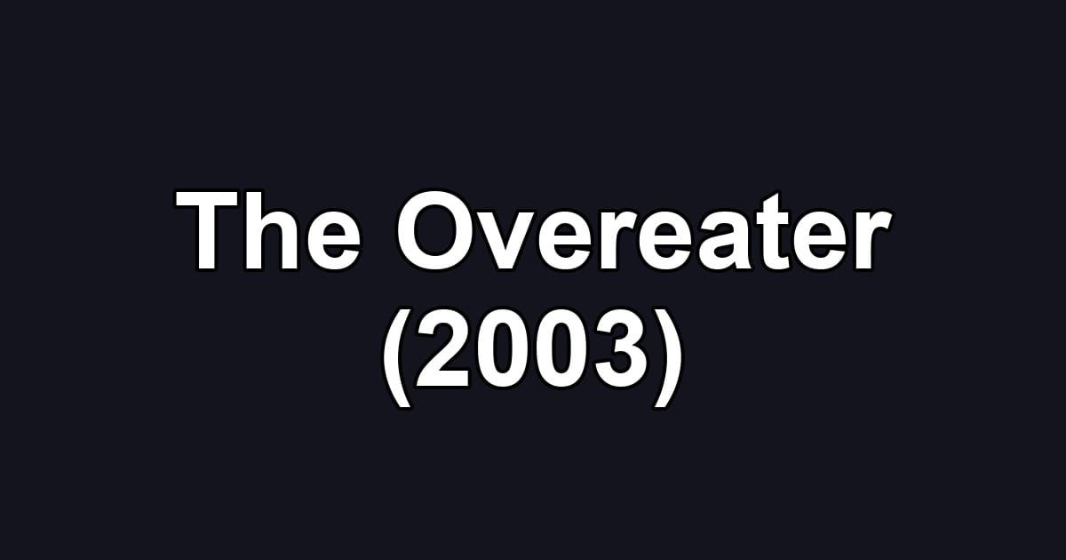 The Overeater (2003)