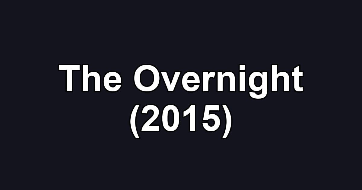 The Overnight (2015)