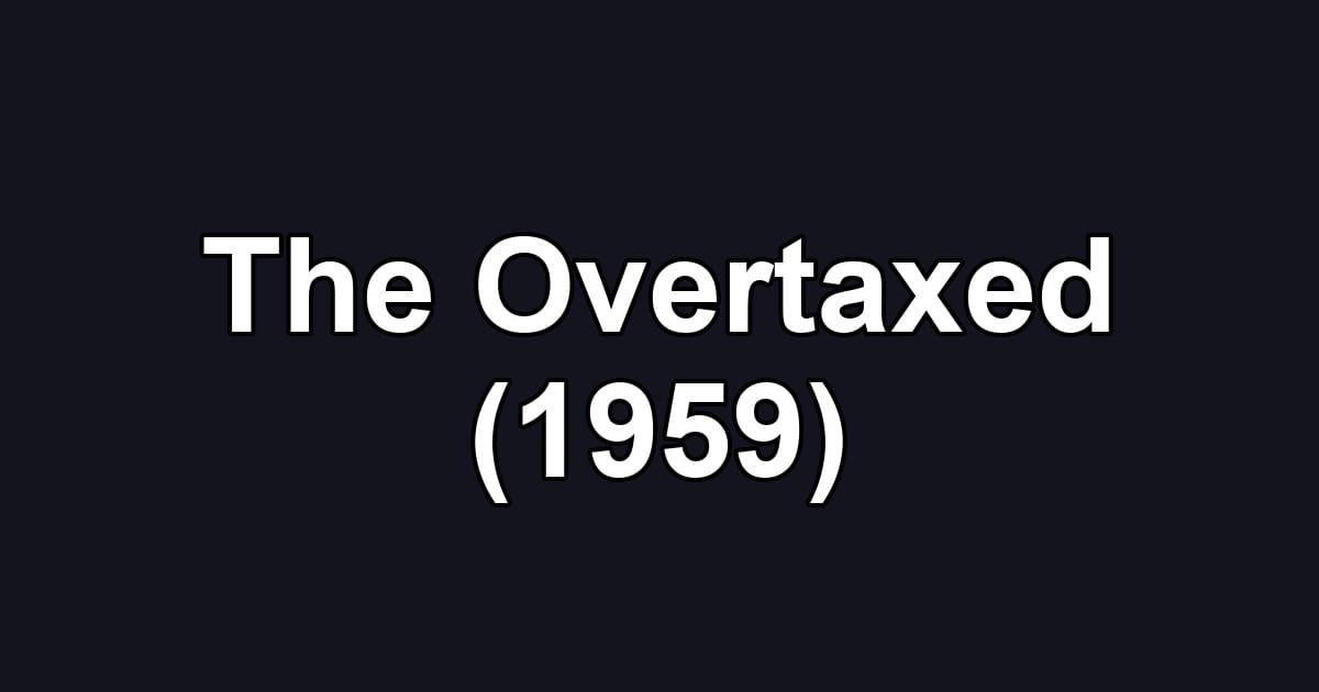 The Overtaxed (1959)