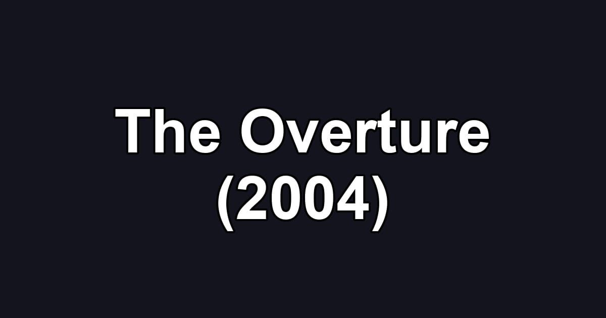 The Overture (2004)