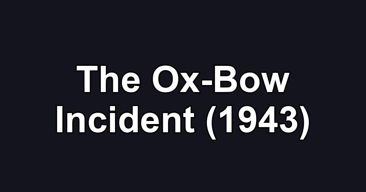 The Ox-Bow Incident (1943)