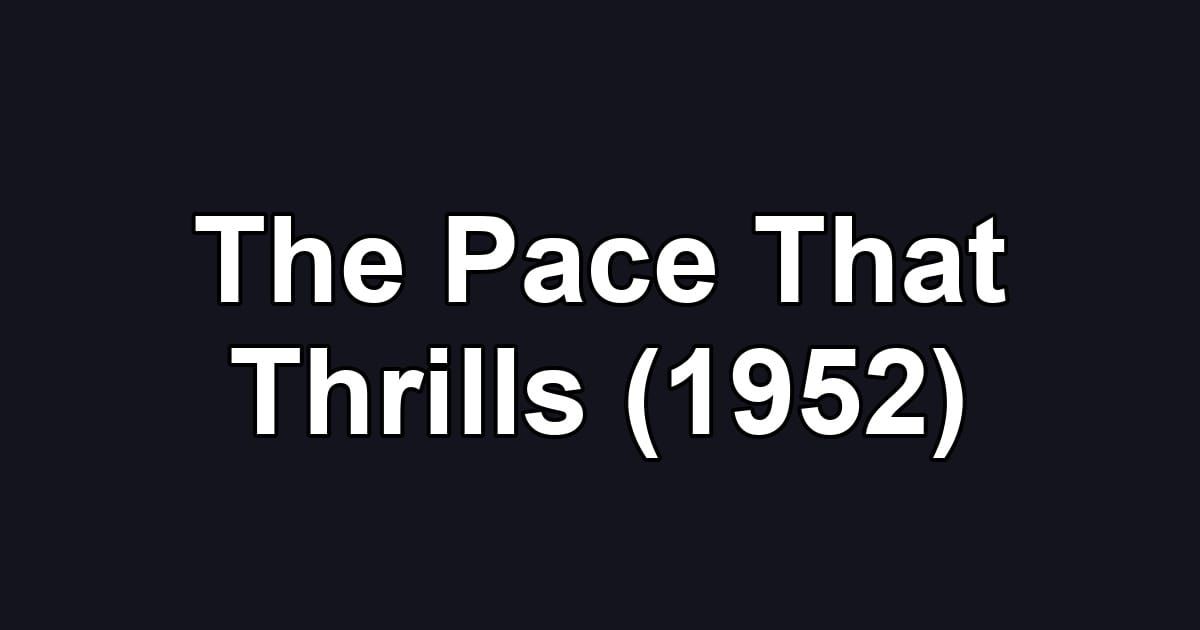 The Pace That Thrills (1952)