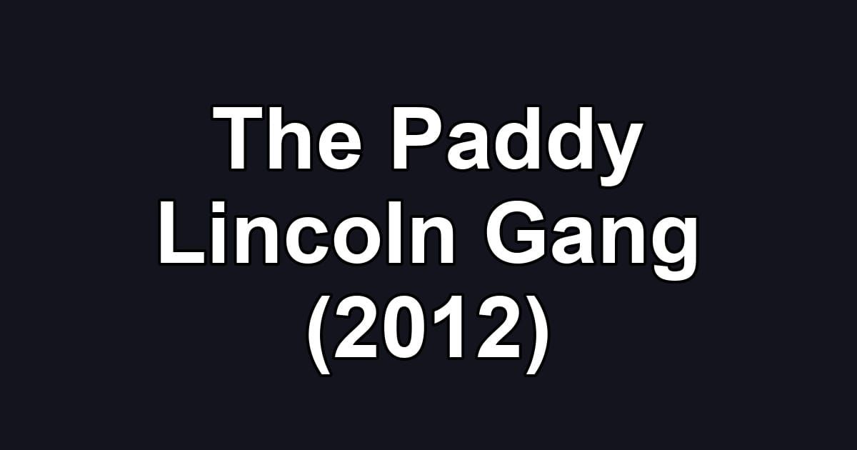 The Paddy Lincoln Gang (2012)