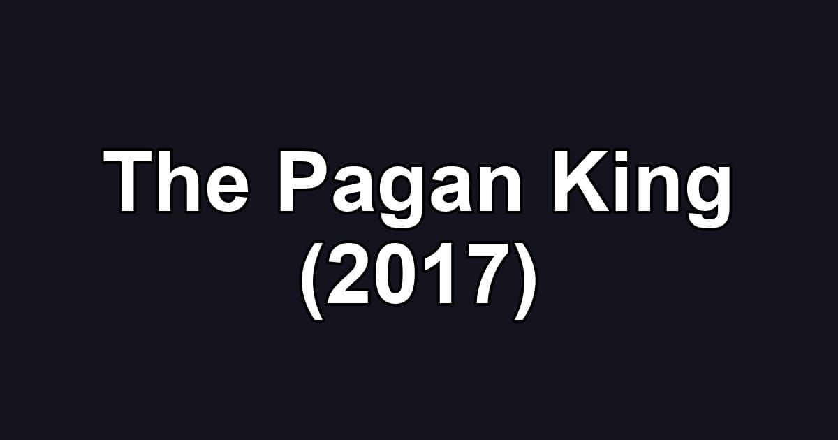 The Pagan King (2017)
