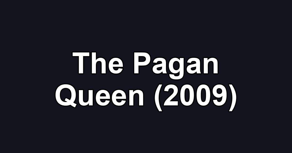 The Pagan Queen (2009)
