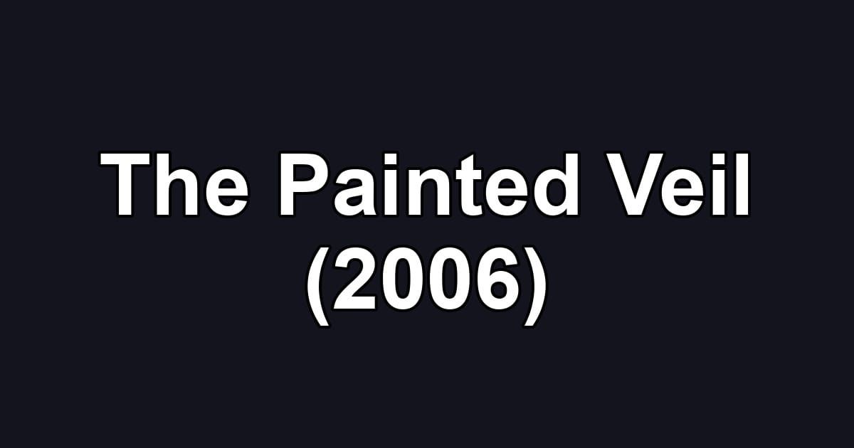 The Painted Veil (2006)