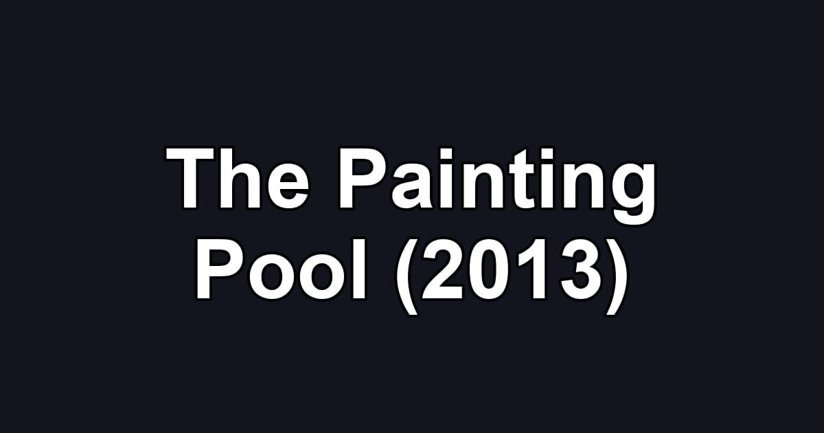 The Painting Pool (2013)