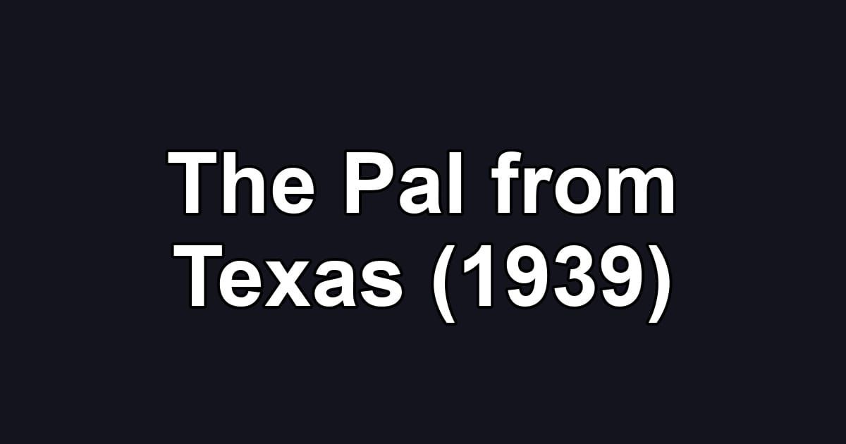 The Pal from Texas (1939)