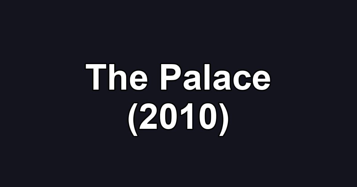 The Palace (2010)