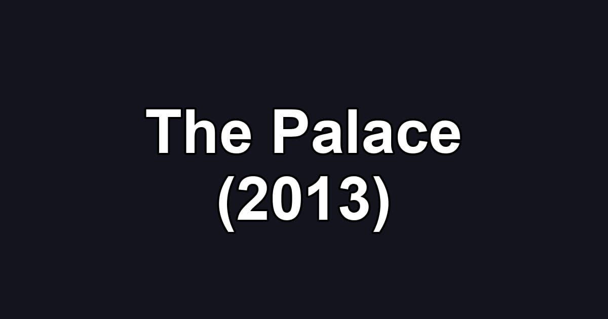 The Palace (2013)