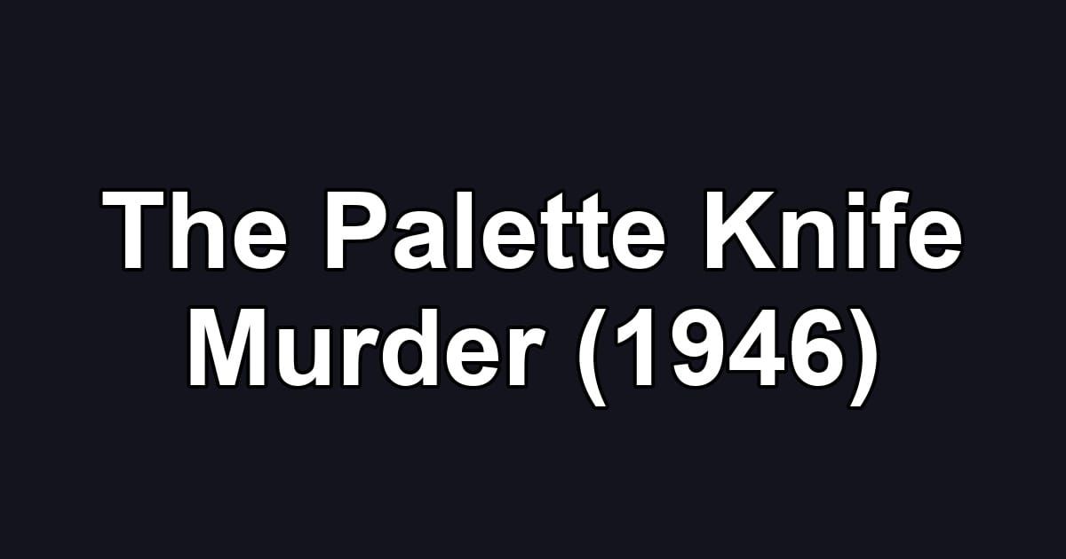 The Palette Knife Murder (1946)