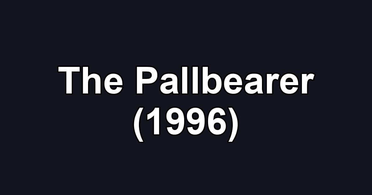 The Pallbearer (1996)
