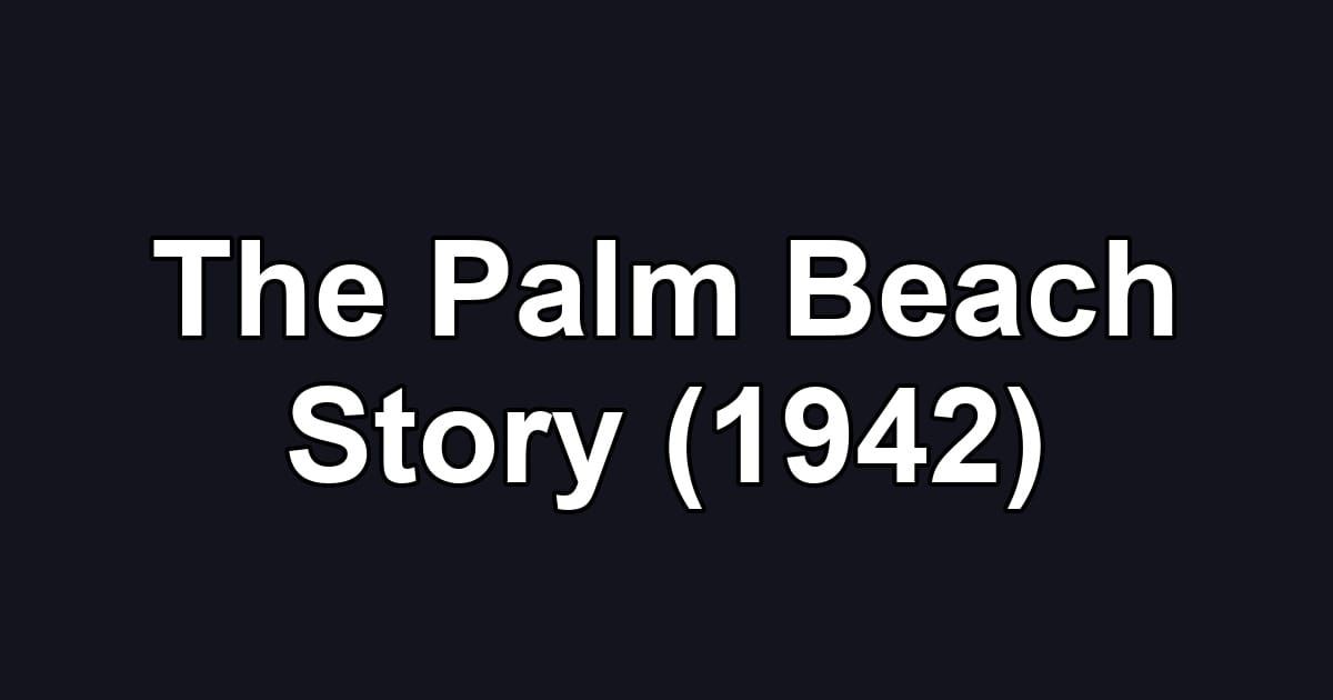 The Palm Beach Story (1942)