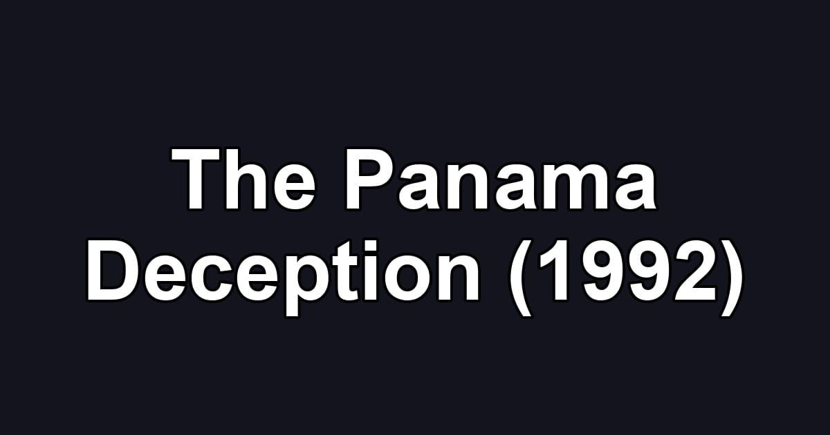 The Panama Deception (1992)
