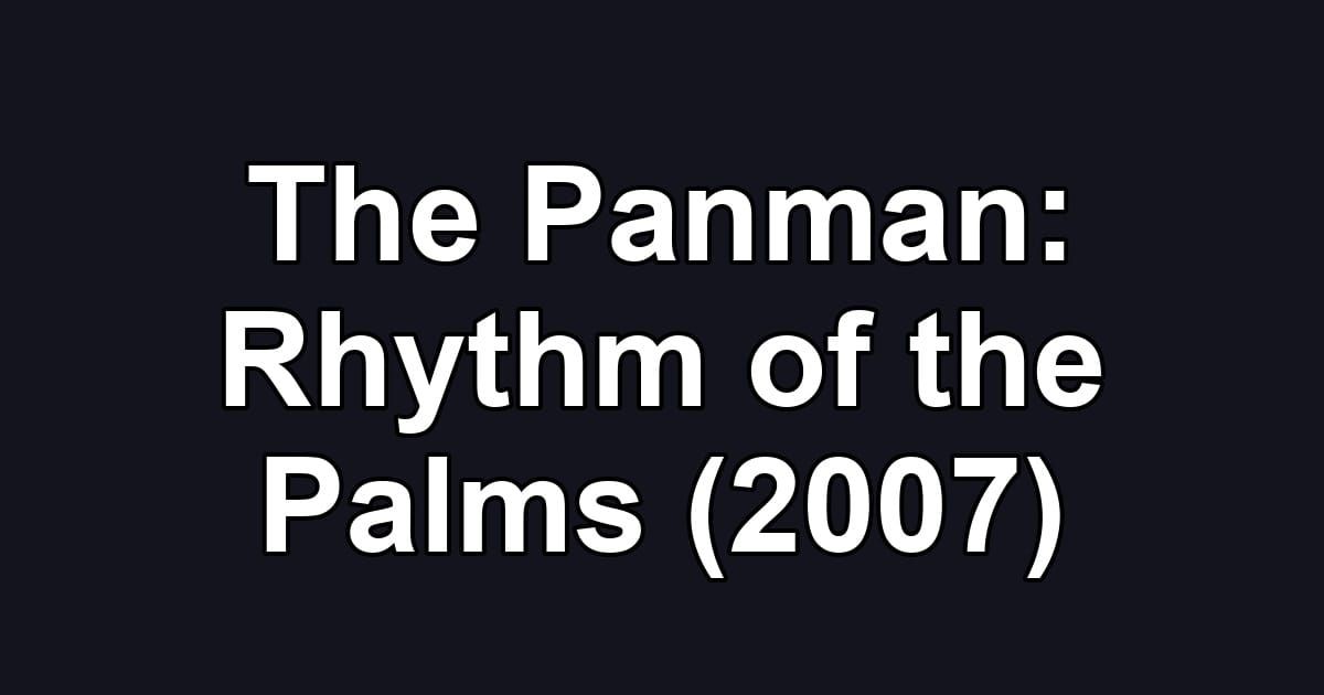 The Panman: Rhythm of the Palms (2007)
