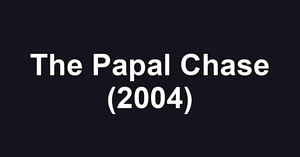 The Papal Chase (2004)