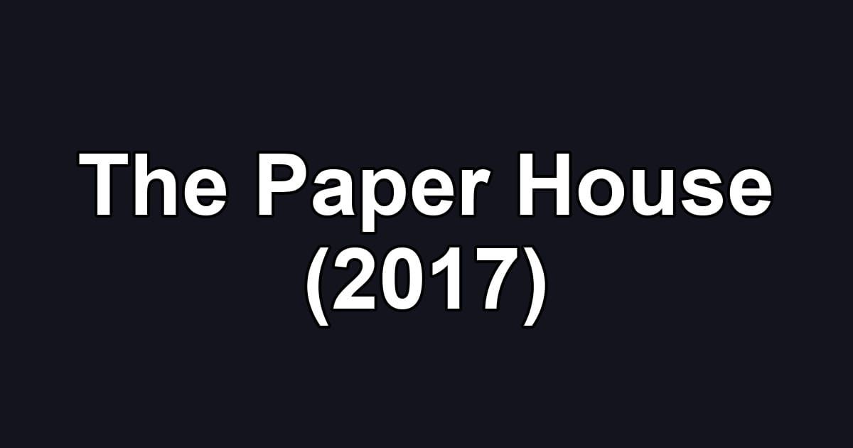 The Paper House (2017)