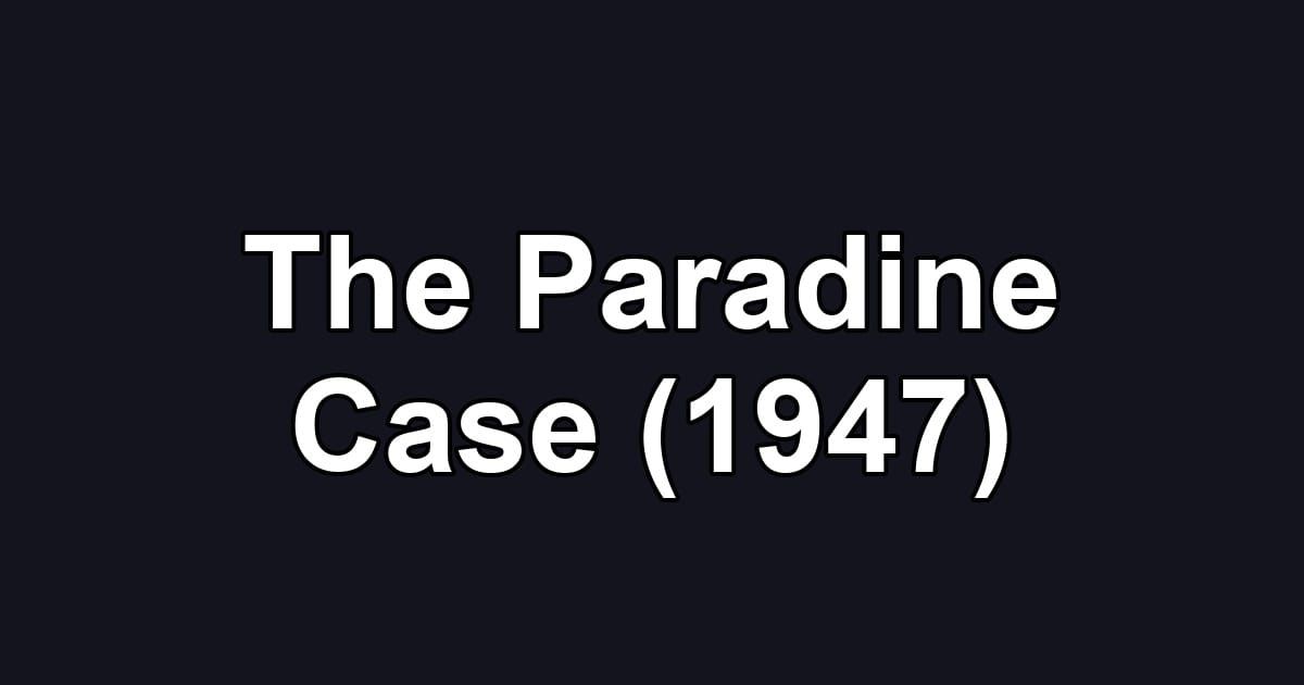 The Paradine Case (1947)