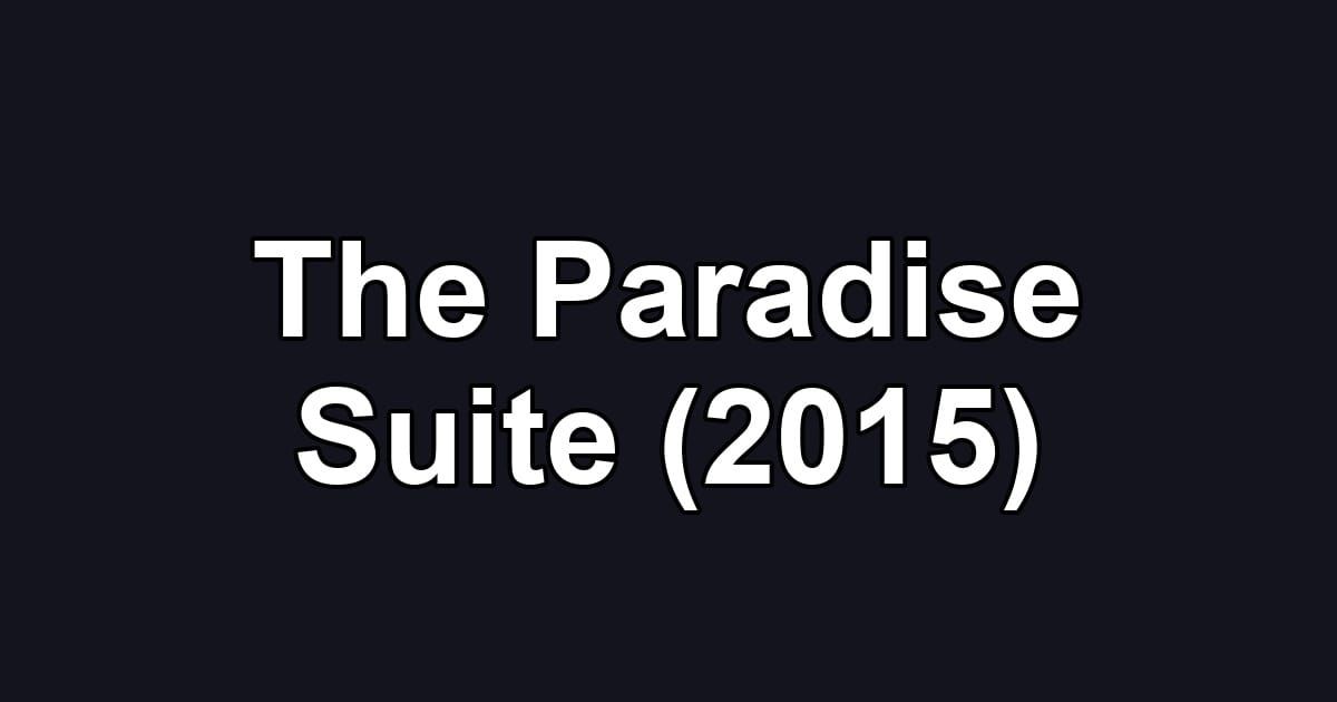 The Paradise Suite (2015)