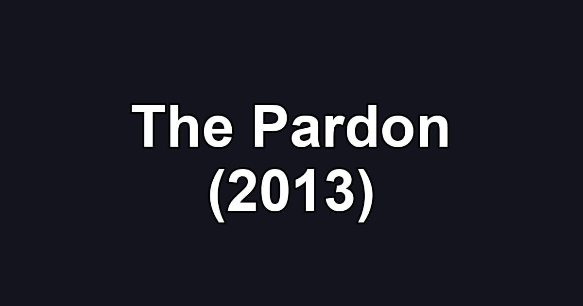 The Pardon (2013)