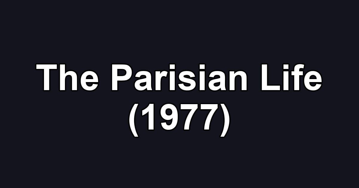 The Parisian Life (1977)